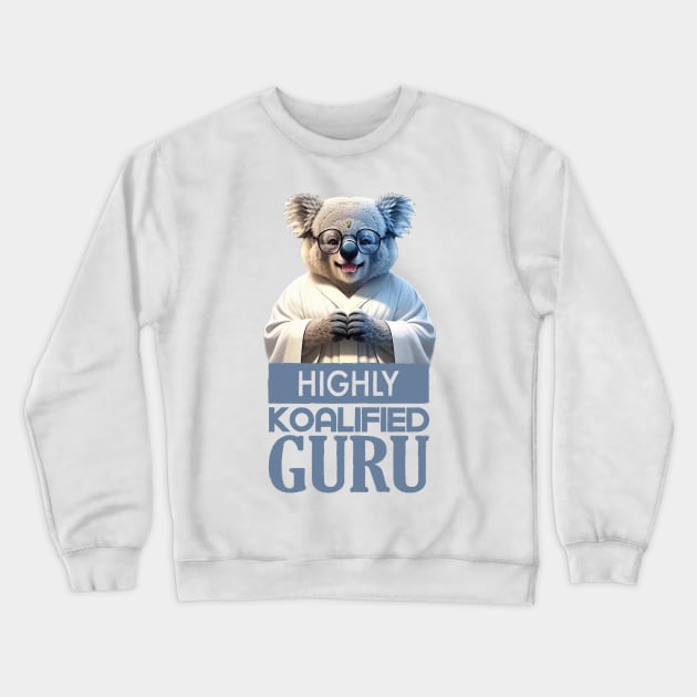 Just a Highly Koalified Guru Koala Crewneck Sweatshirt by Dmytro